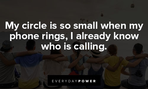 small circle quotes about my circle is so small when my phone rings, I already know who is calling