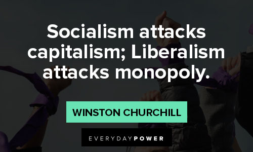 socialism quotes about socialism attacks capitalism; Liberalism attacks monopoly