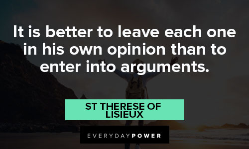 St Therese of Lisieux quotes about it is better to leave each one in his own opinion