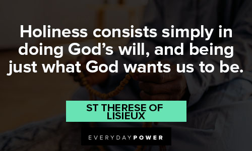 St Therese of Lisieux quotes about being just what God wants us to be