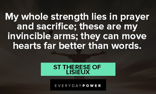 St Therese of Lisieux quotes about my whole strength lies in prayer and sacrifice