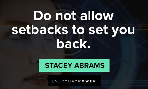 stacey abrams quotes about do not allow setbacks to set you back