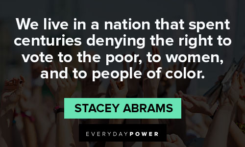 stacey abrams quotes that spent centuries denying the right to vote to the poor