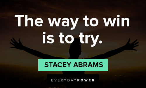 stacey abrams quotes about the way to win is to try