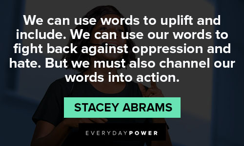 stacey abrams quotes about we can use words to uplift and include