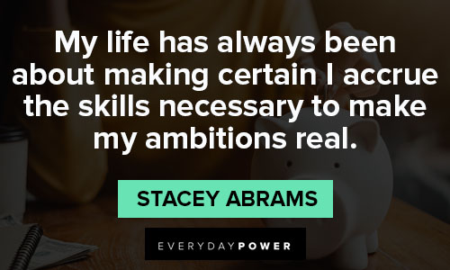 stacey abrams quotes about my life has always been about making certain