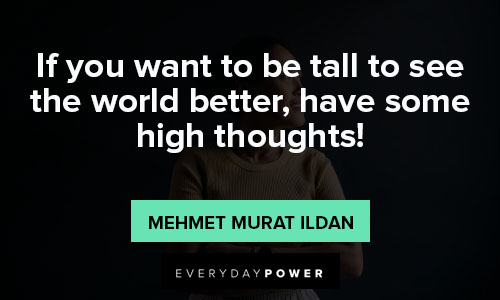 stand tall quotes about if you want to be tall to see the world better, have some high thoughts