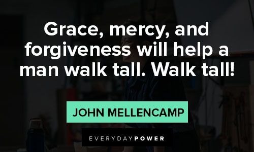 stand tall quotes about grace, mercy, and forgiveness will help a man walk tall