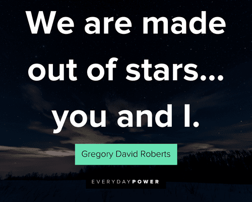 star quotes about we are made out of stars... you and I