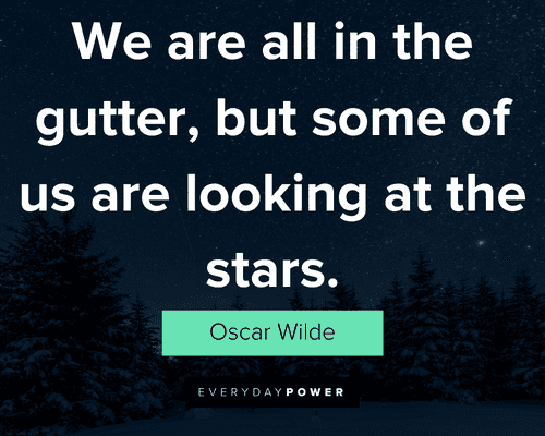 star quotes about we are all in the gutter, but some of us are looking at the stars