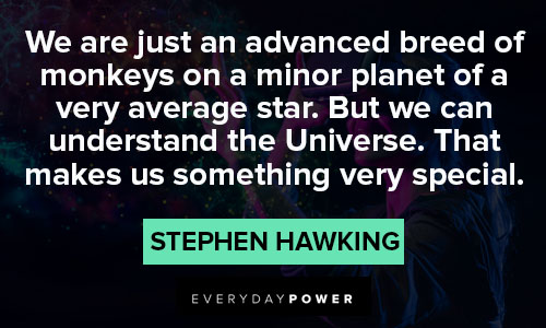 stephen hawking quotes about making something very special