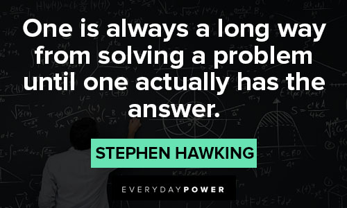 stephen hawking quotes about one is always a long way from solving a problem until one actually has the answer