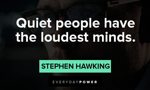 stephen hawking quotes on quite people have the loudest minds