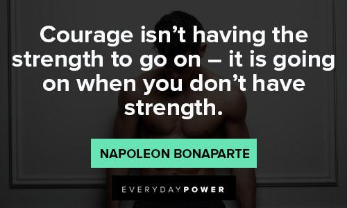 strength quotes about courage isn't having the strength to go on