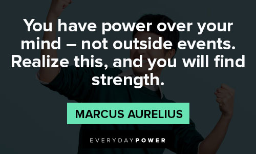 strength quotes about you have power over your mind - not outside events