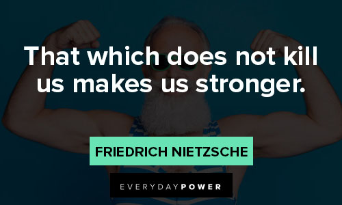strength quotes that which does not kill us makes us stronger