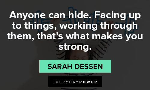 strength quotes about facing up to things, working through them, that's what makes you strong