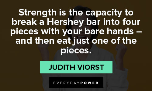 strength quotes about strength is the capacity to break a Hershey bar into four pieces