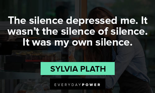 Sylvia Plath quotes about the silence depressed me 