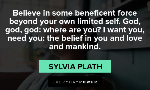 Sylvia Plath quotes about the belief in you and love and mankind