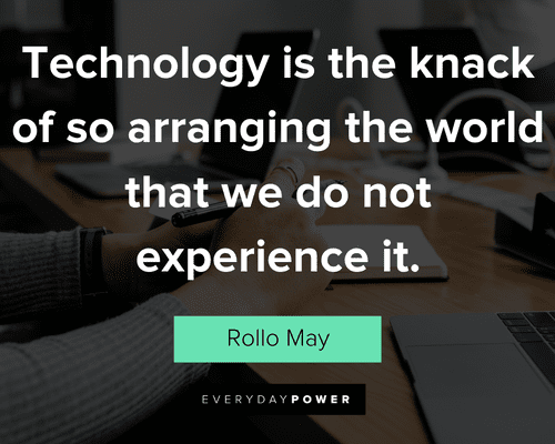 technology quotes about the world that we do not experience it