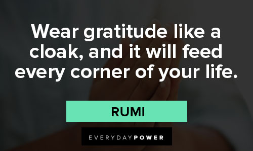 thankful quotes about Wear gratitude like a cloak, and it will feed every corner of your life