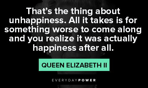 The Crown quotes that's the thing about unhappiness
