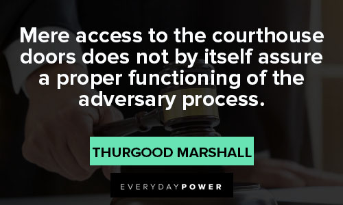 Thurgood Marshall quotes law and being a judge