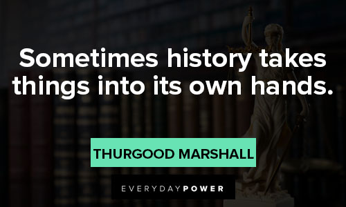 Powerful Thurgood Marshall quotes