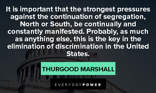 Thurgood Marshall quotes about this is the key in the elimination of discrimination in the United States
