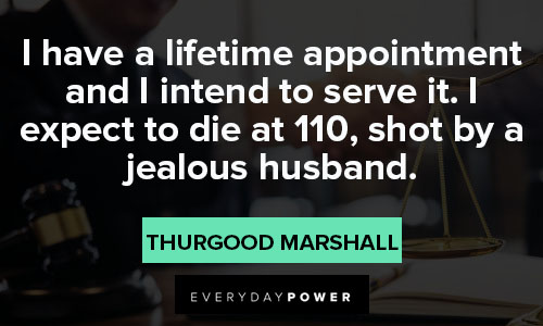 Thurgood Marshall quotes about lifetime appointment