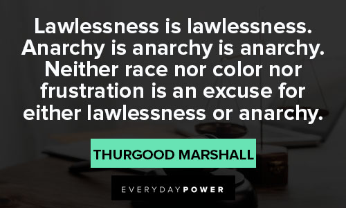 Thurgood Marshall quotes about lawlessness is lawlessness