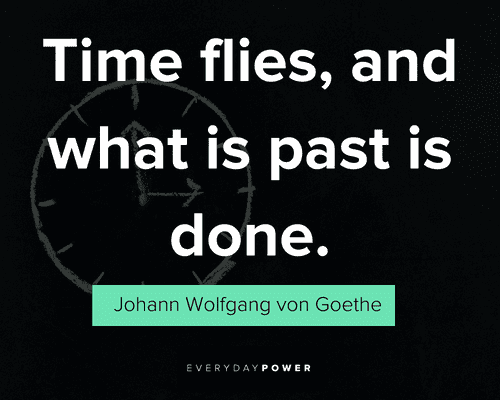 time flies quotes about what is past is done