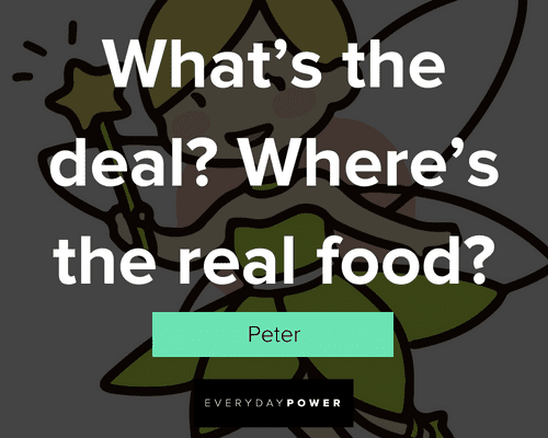 Tinker Bell quotes on what's the deal? where's the real food