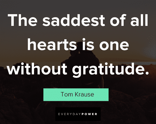 ungrateful quotes about the saddest of all hearts is one without gratitude