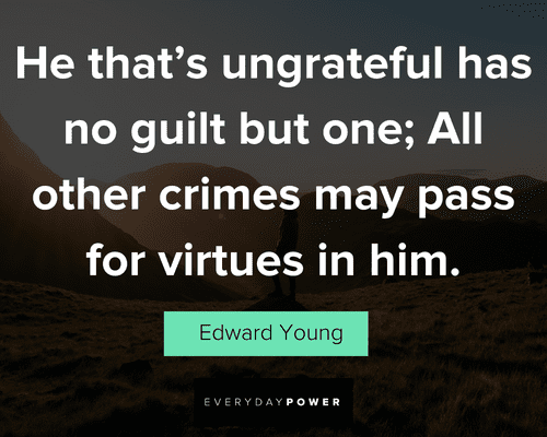 ungrateful quotes for virtues in him