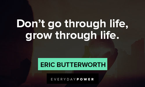 uplifting quotes about don't go through life, grow through life
