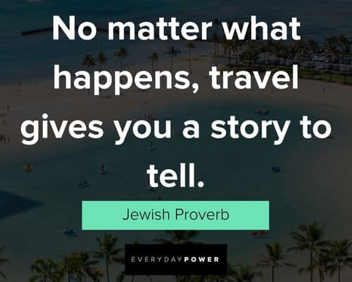 vacation quotes about on matter what happens, travel gives you a story to tell