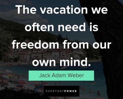 need vacation quotes