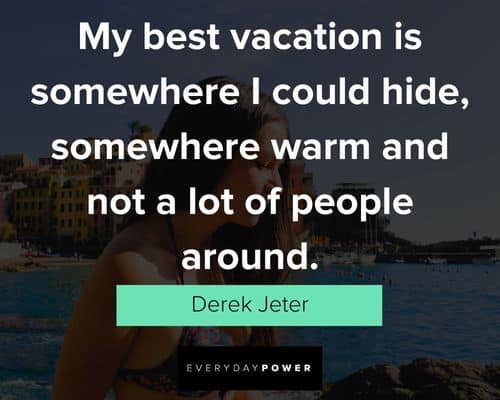 21 Inspiring Getaway Quotes With Images