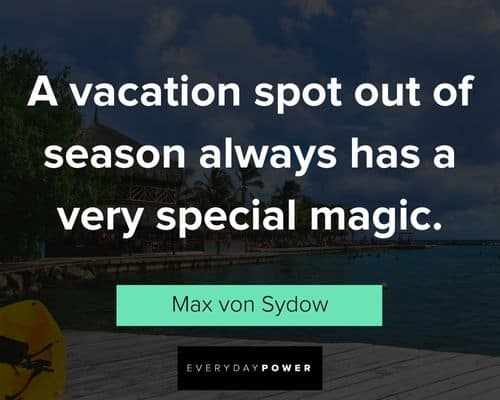 vacation quotes about a vacation spot out of season always has a very special magic