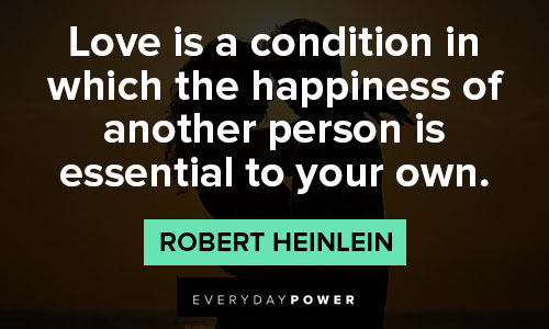 valentine's day quotes about love is a condition in which the happiness of another person is essential to your own