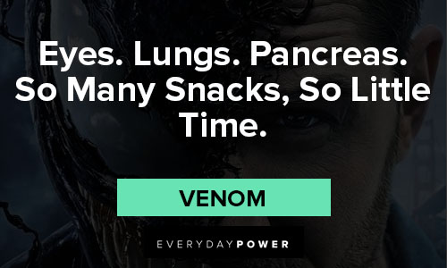 venom quotes about eyes, lungs, Pancreas. so many snacks, so little time