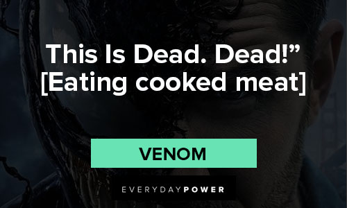 venom quotes about eating cooked meat