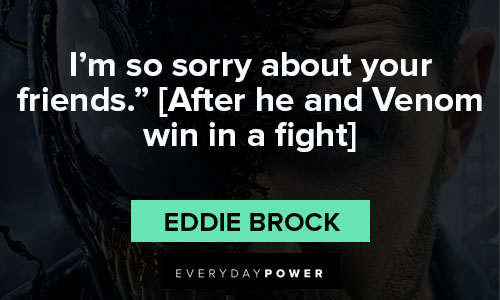 venom quotes about I'm so sorry about your friends