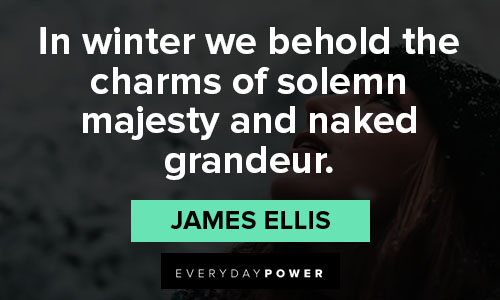 winter quotes about in winter we behold the charms of solemn majesty and naked grandeur