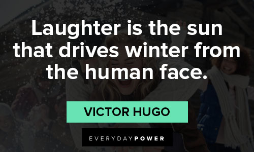 winter quotes about laughter is the sun that drives winter from the human face