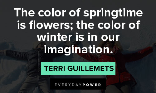 winter quotes about the color of springtime is flowers