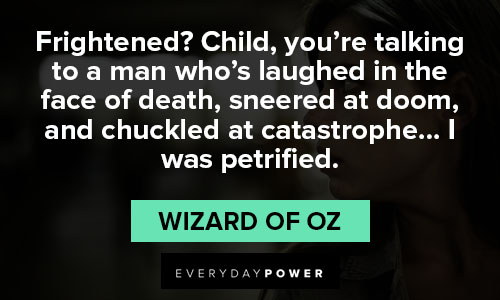 Wizard of Oz Quotes about frightend