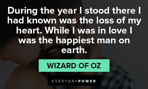 Wizard of Oz Quotes about during the year I stood there I had known was the loss of my heart